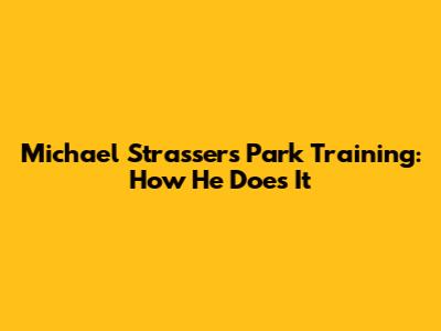 Michael Strasser's Park Training: How He Does It