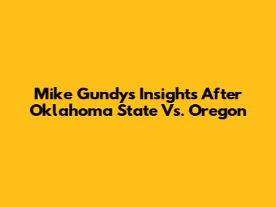 Mike Gundy's Insights After Oklahoma State Vs. Oregon