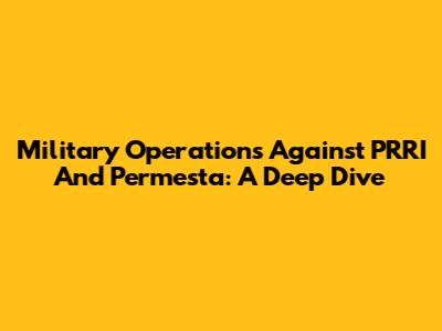 Military Operations Against PRRI And Permesta: A Deep Dive