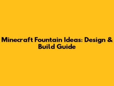 Minecraft Fountain Ideas: Design & Build Guide