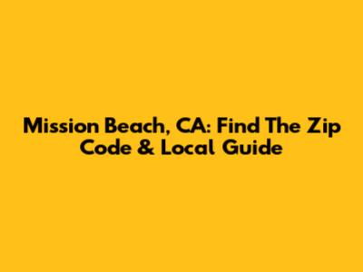 Mission Beach, CA: Find The Zip Code & Local Guide