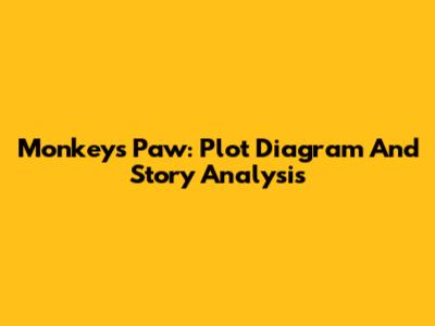Monkey's Paw: Plot Diagram And Story Analysis
