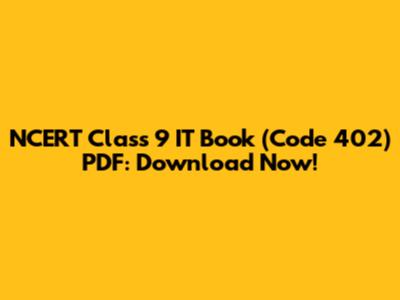 NCERT Class 9 IT Book (Code 402) PDF: Download Now!