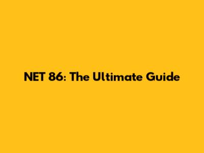 NET 86: The Ultimate Guide