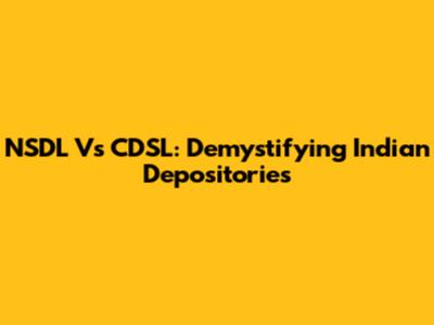 NSDL Vs CDSL: Demystifying Indian Depositories
