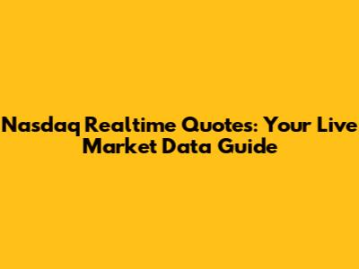 Nasdaq Realtime Quotes: Your Live Market Data Guide