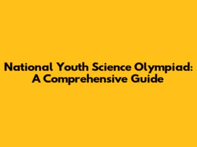 National Youth Science Olympiad: A Comprehensive Guide