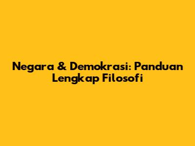 Negara & Demokrasi: Panduan Lengkap Filosofi