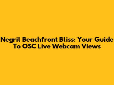 Negril Beachfront Bliss: Your Guide To OSC Live Webcam Views