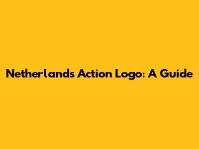 Netherlands Action Logo: A Guide