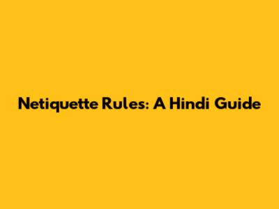 Netiquette Rules: A Hindi Guide