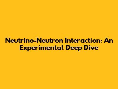 Neutrino-Neutron Interaction: An Experimental Deep Dive