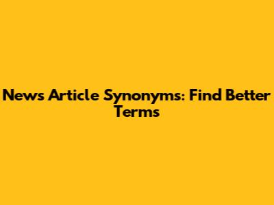 News Article Synonyms: Find Better Terms
