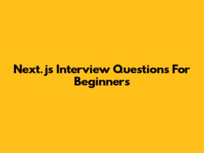 Next.js Interview Questions For Beginners