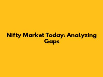 Nifty Market Today: Analyzing Gaps