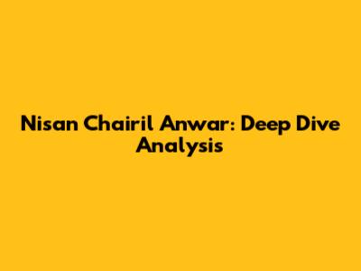 Nisan Chairil Anwar: Deep Dive Analysis