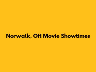 Norwalk, OH Movie Showtimes