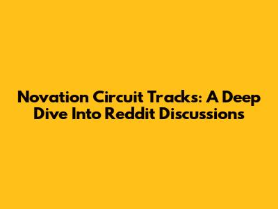 Novation Circuit Tracks: A Deep Dive Into Reddit Discussions