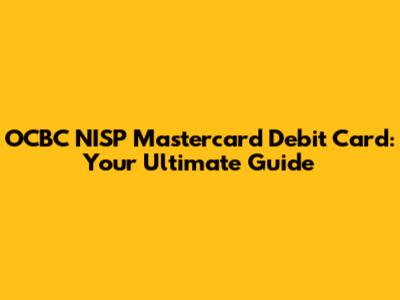 OCBC NISP Mastercard Debit Card: Your Ultimate Guide