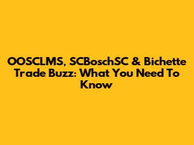 OOSCLMS, SCBoschSC & Bichette Trade Buzz: What You Need To Know