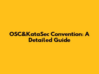 OSC&KataSec Convention: A Detailed Guide