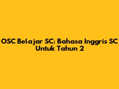 OSC Belajar SC: Bahasa Inggris SC Untuk Tahun 2