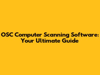 OSC Computer Scanning Software: Your Ultimate Guide