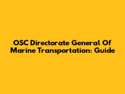 OSC Directorate General Of Marine Transportation: Guide