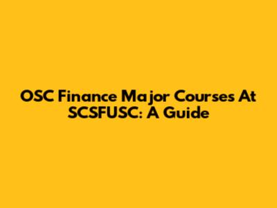 OSC Finance Major Courses At SCSFUSC: A Guide