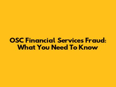OSC Financial Services Fraud: What You Need To Know