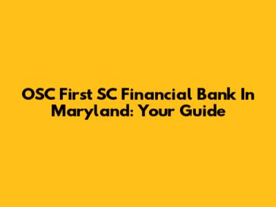 OSC First SC Financial Bank In Maryland: Your Guide