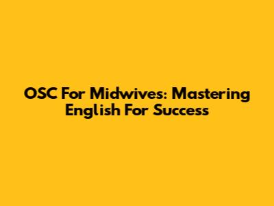 OSC For Midwives: Mastering English For Success
