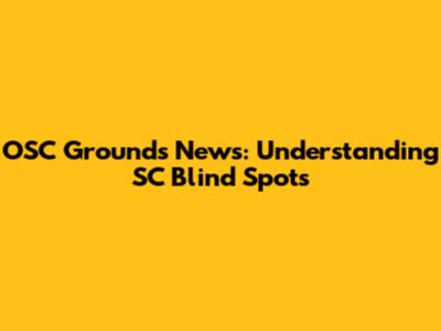 OSC Ground's News: Understanding SC Blind Spots