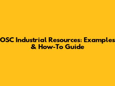 OSC Industrial Resources: Examples & How-To Guide