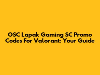 OSC Lapak Gaming SC Promo Codes For Valorant: Your Guide
