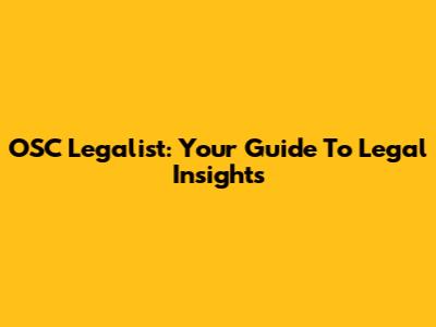 OSC Legalist: Your Guide To Legal Insights