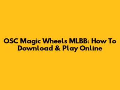 OSC Magic Wheels MLBB: How To Download & Play Online