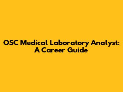 OSC Medical Laboratory Analyst: A Career Guide
