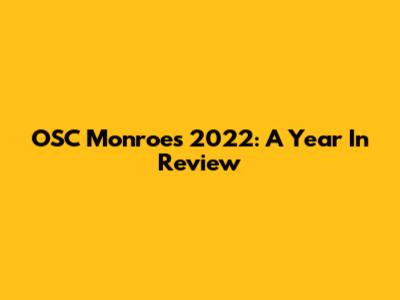 OSC Monroe's 2022: A Year In Review