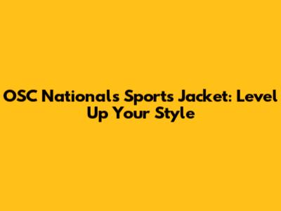 OSC Nationals Sports Jacket: Level Up Your Style