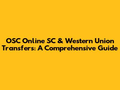 OSC Online SC & Western Union Transfers: A Comprehensive Guide