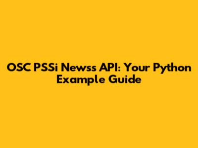 OSC PSSi Newss API: Your Python Example Guide