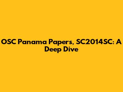 OSC Panama Papers, SC2014SC: A Deep Dive