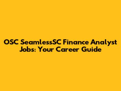 OSC SeamlessSC Finance Analyst Jobs: Your Career Guide
