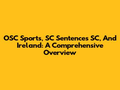 OSC Sports, SC Sentences SC, And Ireland: A Comprehensive Overview