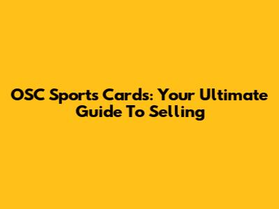 OSC Sports Cards: Your Ultimate Guide To Selling
