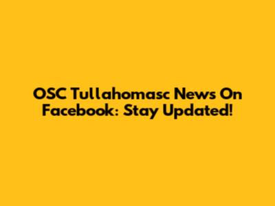 OSC Tullahomasc News On Facebook: Stay Updated!
