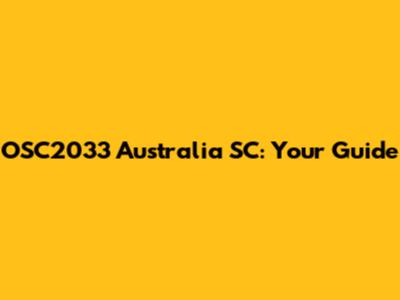 OSC2033 Australia SC: Your Guide