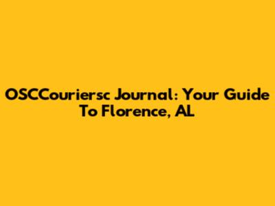 OSCCouriersc Journal: Your Guide To Florence, AL