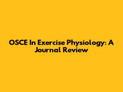 OSCE In Exercise Physiology: A Journal Review